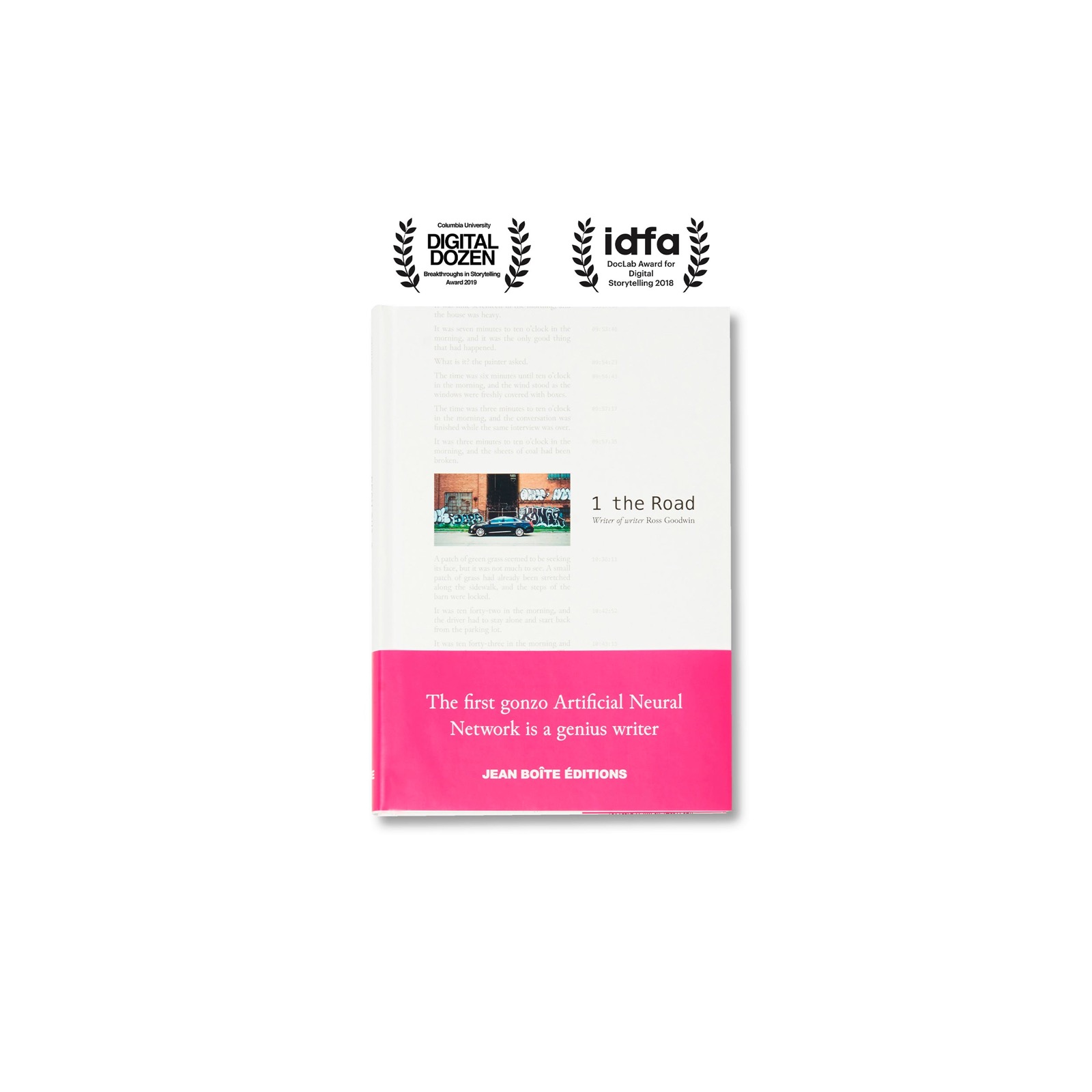 The front cover of 1 the Road, the novel Ross Goodwin's AI wrote on the road between New York and New Orleans, with laurels from Sundance and IDFA and the line “The first genuine Artificial Neural Network is a genuine writer.”