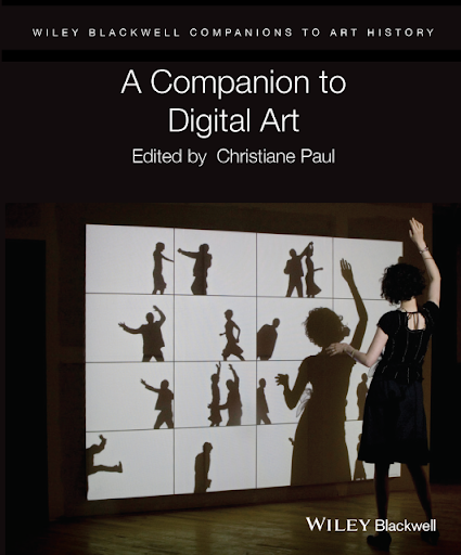 A Companion to Digital Art by Christiane Paul