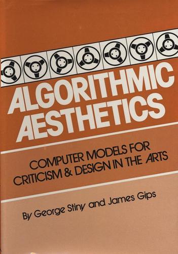 Cover of Stiny and Gips's Algorithmic Aesthetics: Computer Models for Criticism and Design in the Arts.
