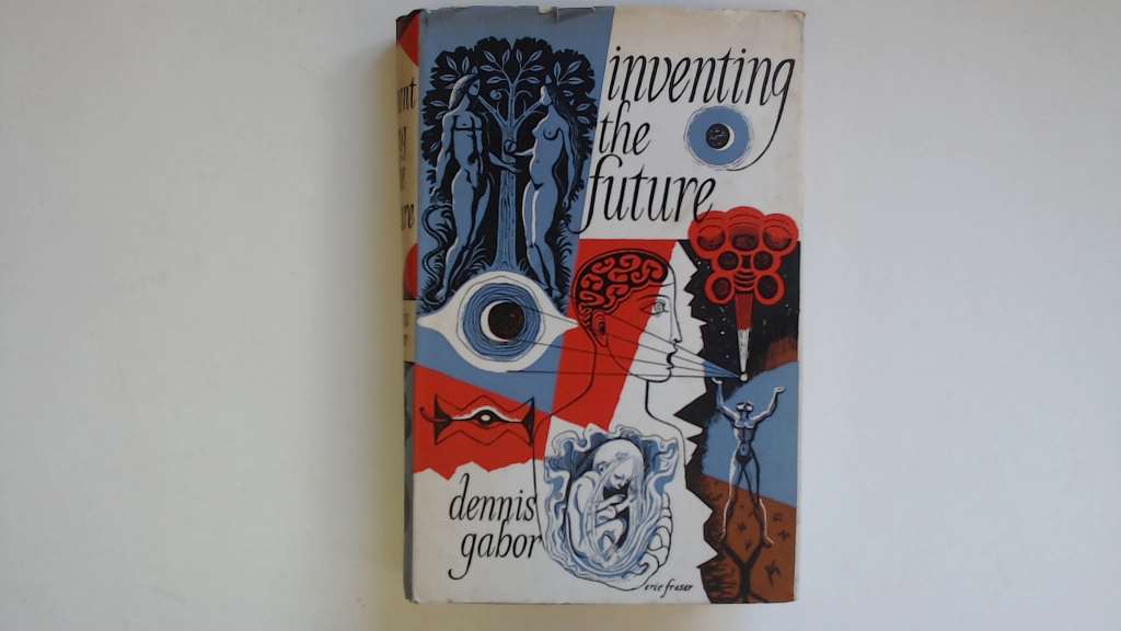 Inventing the Future by Dennis Gabor