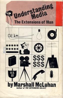 Marshall McLuhan Published Book "Understanding Media: The Extensions of Man”