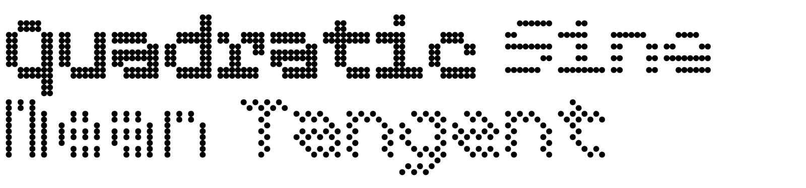 A specimen of MuirMcNeil's TwoPoint parametric type system, setting the words 'quadratic sine' and 'Newton tangent' from a modular grid of dots -- the studio's algorithmic approach to letterform construction.