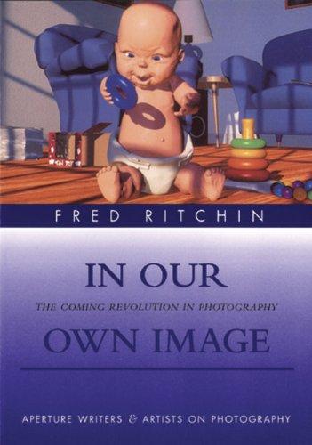 The front cover of Fred Ritchin's In Our Own Image: The Coming Revolution in Photography, one of the last titles in Giloth and Pocock-Williams's chronology, showing a frame of the computer-animated baby from Pixar's Tin Toy.