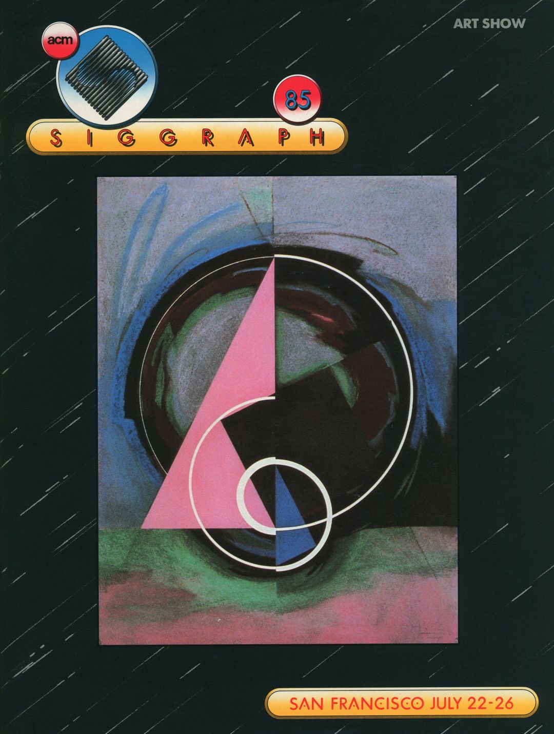 The front cover of the catalogue for the SIGGRAPH 85 Art Show, printed 'SAN FRANCISCO JULY 22-26', the show chaired by Louise (Etra) Ledeen.