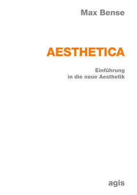 Cover of Max Bense’s Aesthetica. Einführung in die neue Aesthetik, the collected four-volume edition first published in 1965, shown here in the Agis-Verlag reissue.